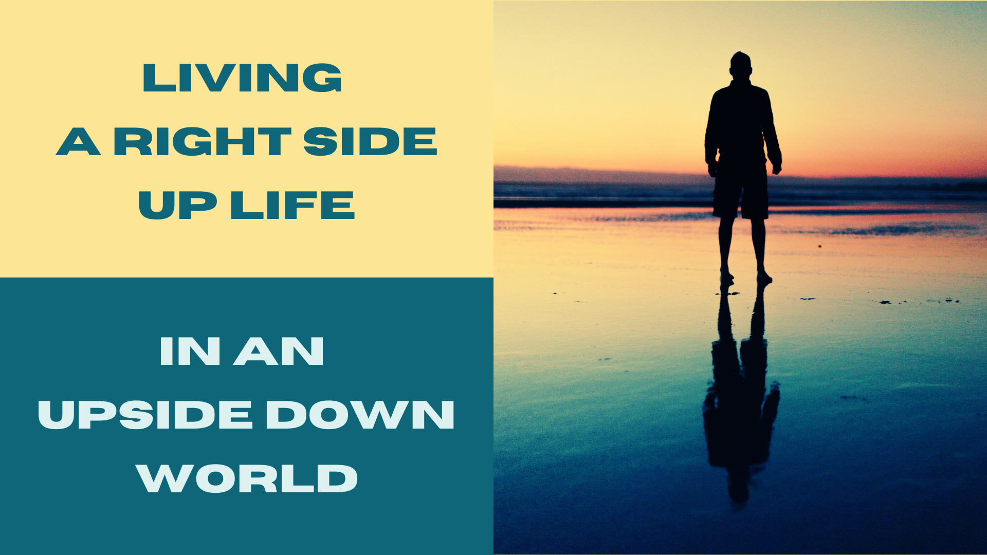 Living a Right-side Up Life in an Upside Down World