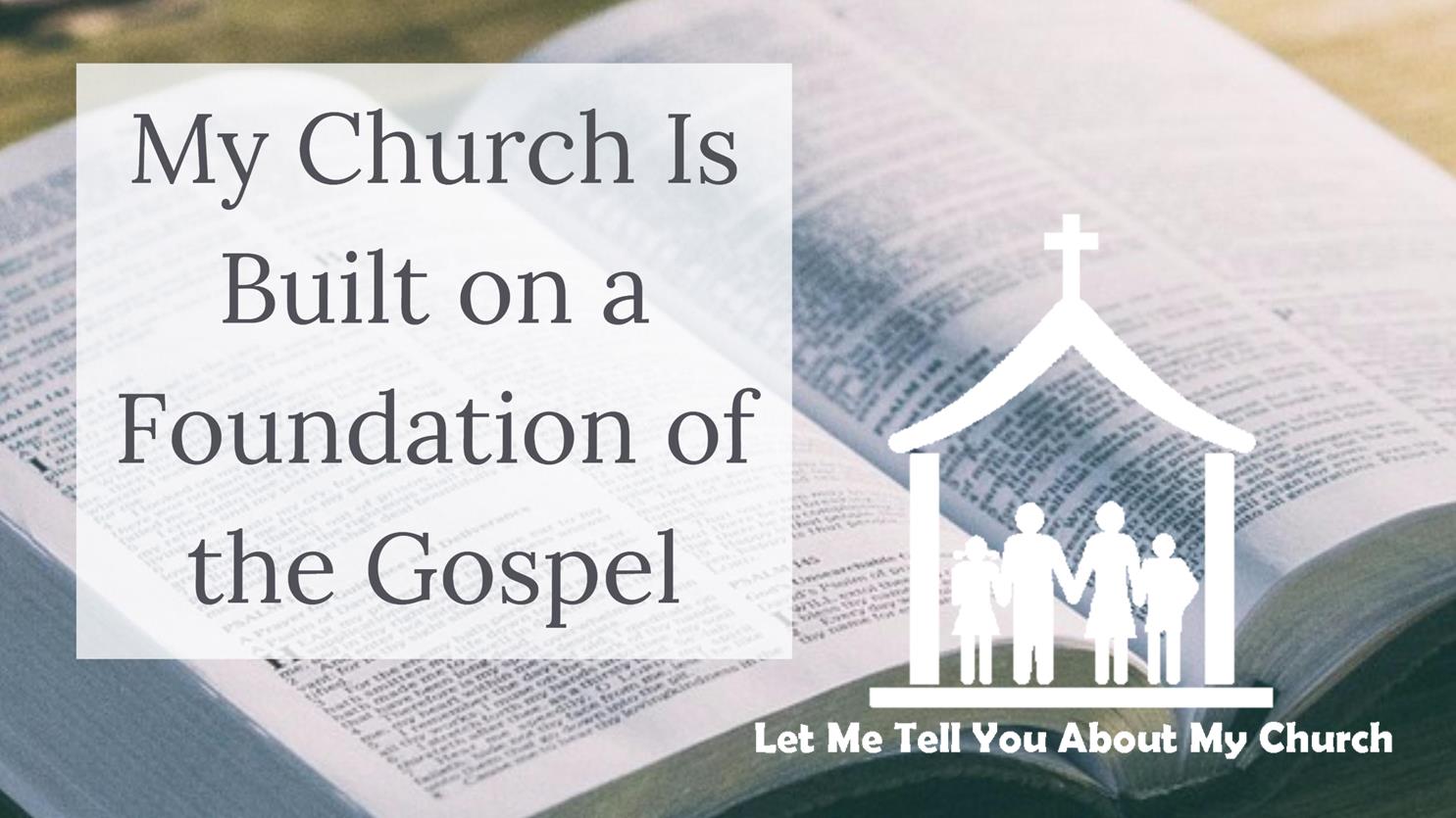 Series: <span>My Church is Built on a Foundation of the Gospel</span>