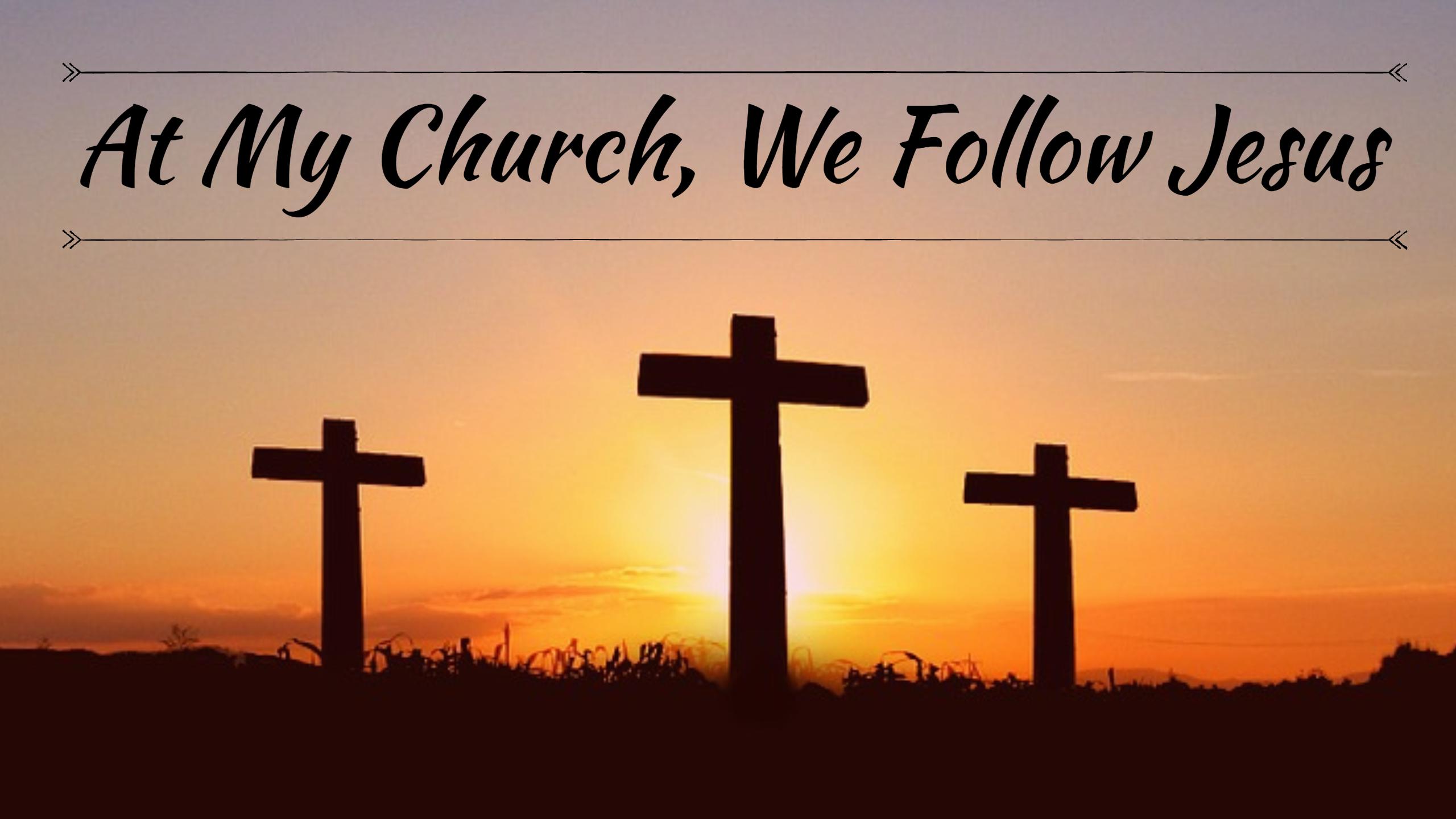 At My Church We Follow Jesus